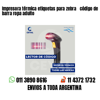 Impresora térmica etiquetas para zebra  código de barra ropa adulto